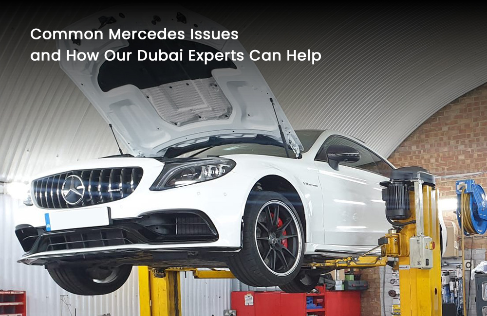 Common Mercedes Issues and How Our Dubai Experts Can Help