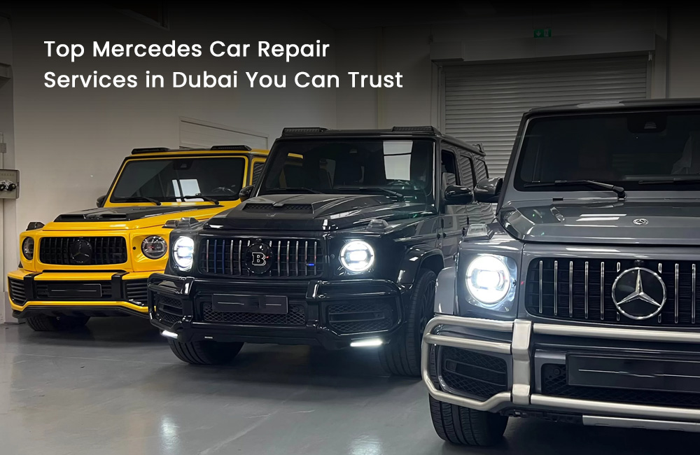 Top Mercedes Car Repair Services in Dubai You Can Trust